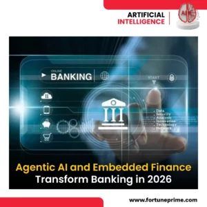 Agentic AI and Embedded Finance Transform Banking in 2026