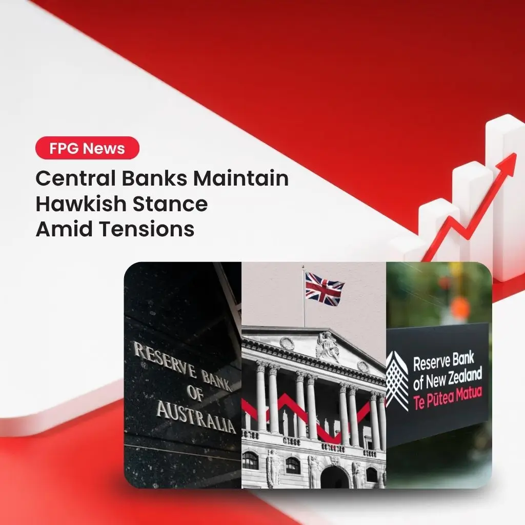 Central Banks Maintain Hawkish Stance Amid Tensions