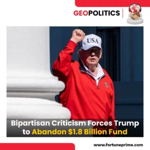 Bipartisan Criticism Forces Trump to Abandon $1.8 Billion Fund