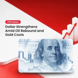 Dollar Strengthens Amid Oil Rebound and Gold Cools