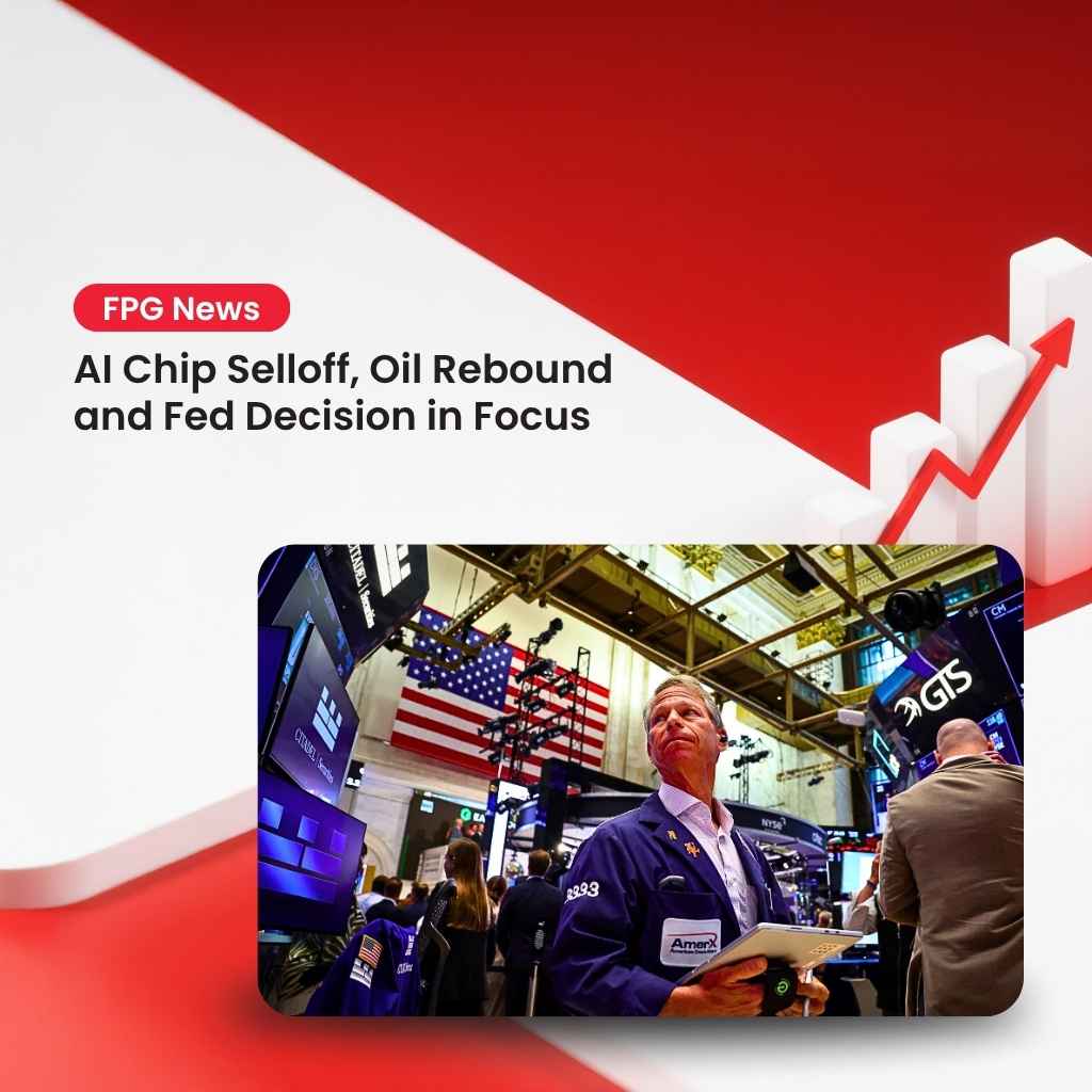 AI Chip Selloff, Oil Rebound and Fed Decision in Focus