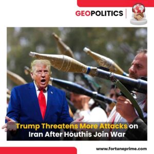 Trump Threatens More Attacks on Iran After Houthis Join War