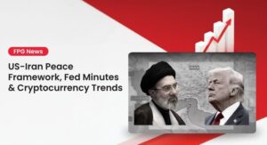 US-Iran Peace Framework, Fed Minutes & Cryptocurrency Trends