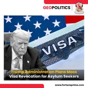 Trump Administration Plans Mass Visa Revocation for Asylum Seekers