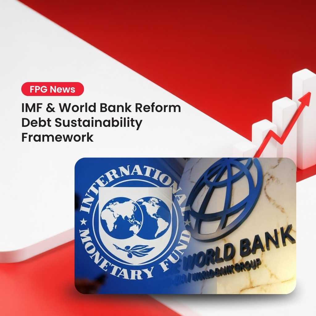 IMF & World Bank Reform Debt Sustainability Framework