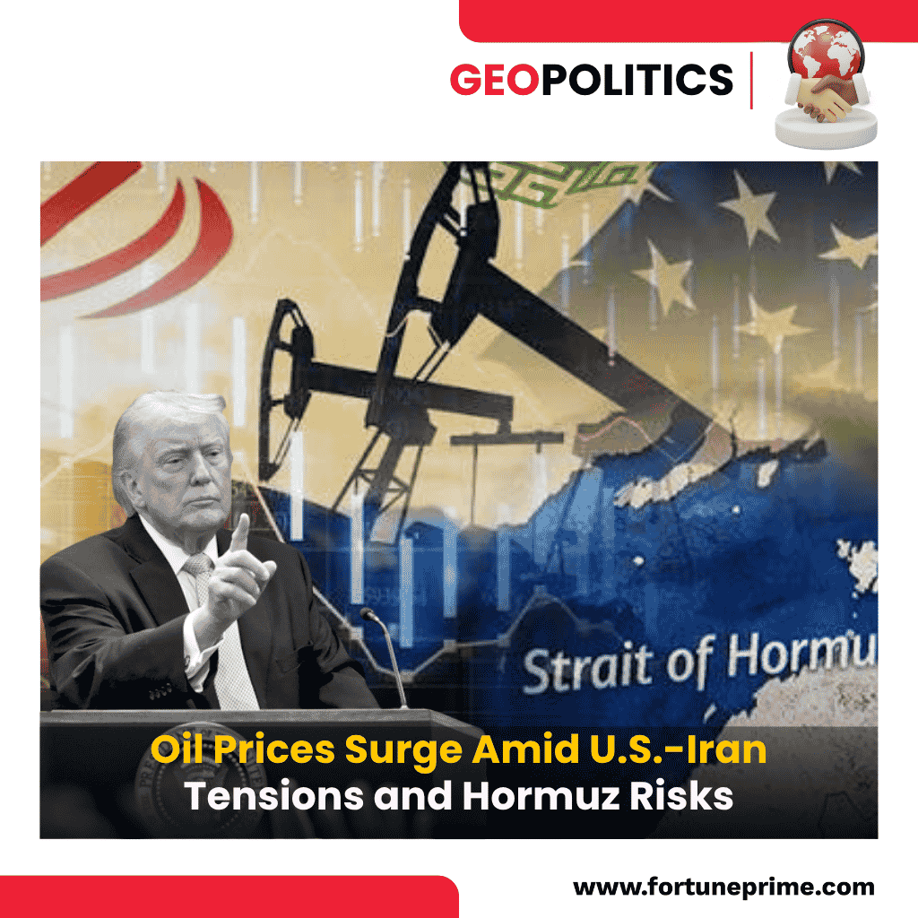 Oil Prices Surge Amid U.S.-Iran Tensions and Hormuz Risks