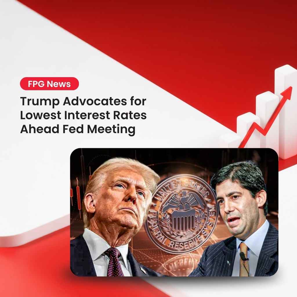 Trump Advocates for Lowest Interest Rates Ahead Fed Meeting