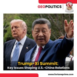 Trump-Xi Summit: Key Issues Shaping U.S.-China Relations