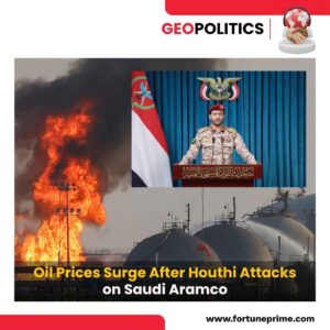 Oil Prices Surge After Houthi Attacks on Saudi Aramco