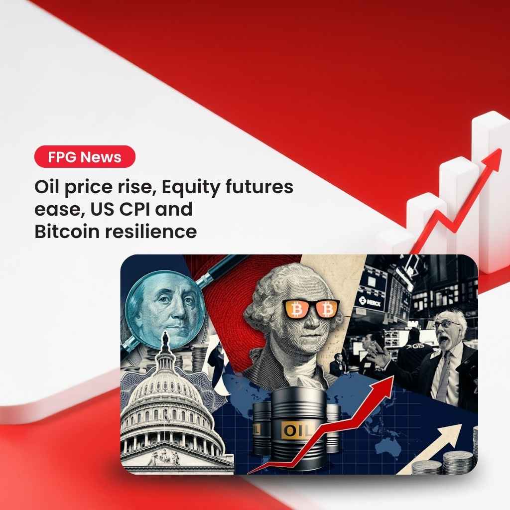 Oil price rise, Equity futures ease, US CPI and Bitcoin resilience