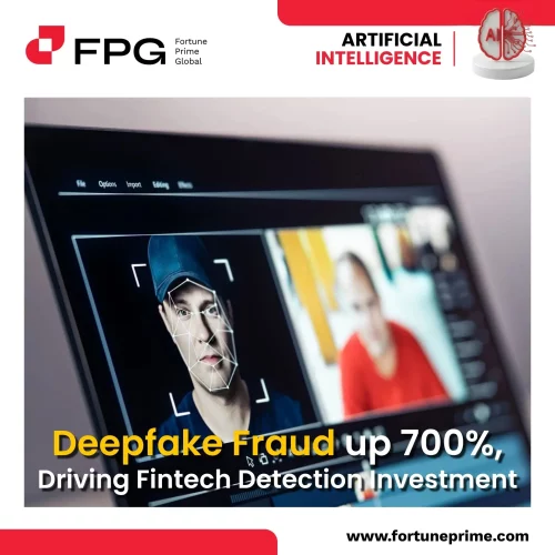 Deepfake Fraud up 700%, Driving Fintech Detection Investment