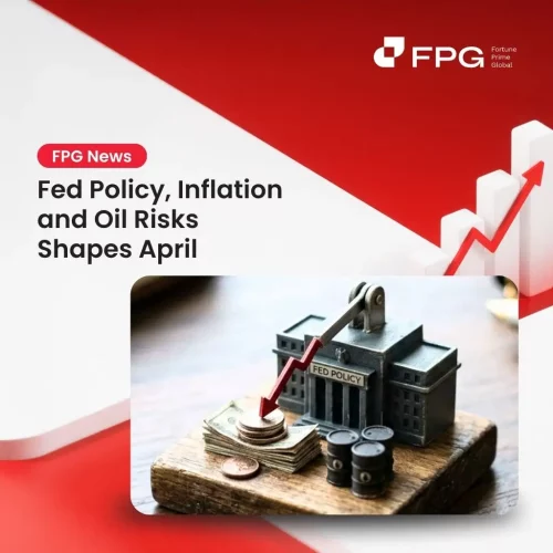 Fed Policy, Inflation and Oil Risks Shapes April